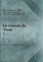 Le roman de Troie Tome 1