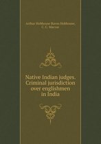 Native Indian judges. Criminal jurisdiction over englishmen in India