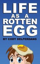 Life as a Rotten Egg