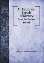 An Historical Sketch of Slavery From the Earliest Period