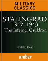 Military Classics - Stalingrad 19421943: The Infernal Cauldron