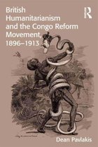 British Humanitarianism and the Congo Reform Movement 1896-1913