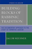 Studies in Judaism- Building Blocks of Rabbinic Tradition