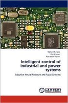 Intelligent control of industrial and power systems