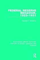 Routledge Library Editions: History of Money, Banking and Finance- Federal Reserve Behavior, 1923-1931
