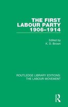 Routledge Library Editions: The Labour Movement-The First Labour Party 1906-1914