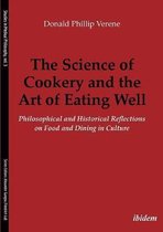 The Science of Cookery and the Art of Eating Wel – Philosophical and Historical Reflections on Food and Dining in Culture