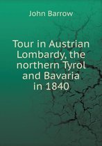 Tour in Austrian Lombardy, the northern Tyrol and Bavaria in 1840