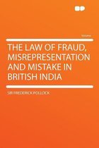 The Law of Fraud, Misrepresentation and Mistake in British India