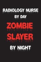 Radiology Nurse By Day Zombie Slayer By Night