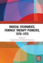 Radical Visionaries: Feminist Therapy Pioneers, 1970-1975