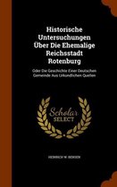 Historische Untersuchungen Uber Die Ehemalige Reichsstadt Rotenburg