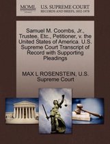 Samuel M. Coombs, Jr., Trustee, Etc., Petitioner, V. the United States of America. U.S. Supreme Court Transcript of Record with Supporting Pleadings