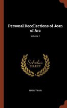 Personal Recollections of Joan of Arc; Volume 1