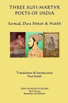 Three Sufi-Martyr Poets of India: Sarmad, Dara Shikoh & Mafhki