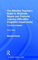 The Effective Teachers Guide To Moderate, Severe And Profound Learning Difficulties (Cognitive Impairments)