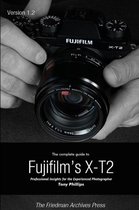 The Complete Guide to Fujifilm's X-T2 (B&W Edition)