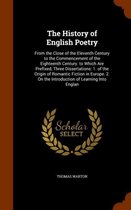 The History of English Poetry: From the Close of the Eleventh Century to the Commencement of the Eighteenth Century. to Which Are Prefixed, Three Dissertations