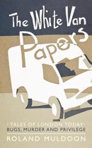 The White Van Papers: Tales of London Today