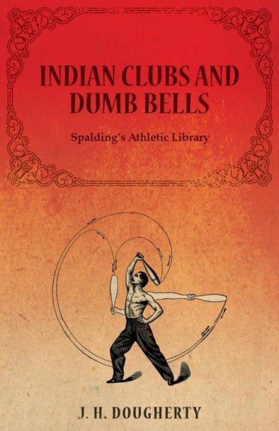 Indian Clubs and Dumb Bells - Spalding's Athletic Library - cover