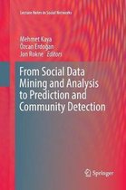 Lecture Notes in Social Networks- From Social Data Mining and Analysis to Prediction and Community Detection