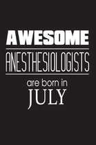 Awesome Anesthesiologists Are Born In July