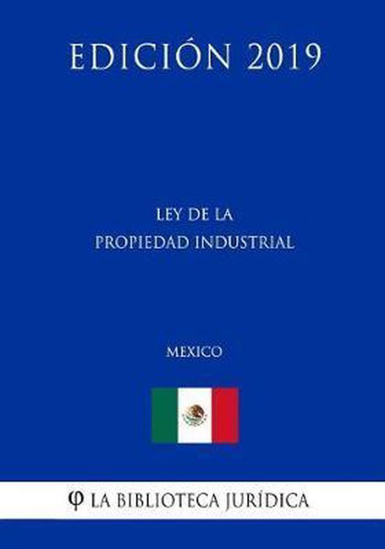 Ley de la Propiedad Industrial (Mexico) (Edicion 2019) 9781794222182