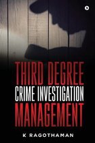 Third Degree Crime Investigation Management