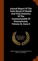 Annual Report of the State Board of Health and Vital Statistics of the Commonwealth of Pennsylvania, Volume 16, Issue 2