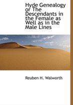 Hyde Genealogy or the Descendants in the Female as Well as in the Male Lines