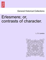 Erlesmere; Or, Contrasts of Character.
