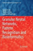 Studies in Computational Intelligence- Granular Neural Networks, Pattern Recognition and Bioinformatics