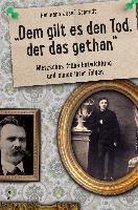 ''dem gilt der Tod, der das gethan'' - Nietzsches frühe Entwicklung