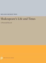 Shakespeare`s Life and Times - A Pictorial Record
