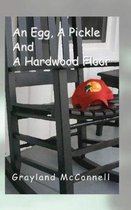 An Egg, A Pickle and a Hardwood Floor