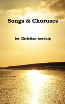Songs and Choruses for Christian Worship