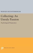 Collecting: An Unruly Passion - Psychological Perspectives