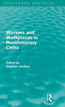 Workers and Workplaces in Revolutionary China