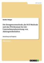 Die Ertragswertmethode, Die Dcf-Methode Und Das Eva-Konzept Bei Der Unternehmensbewertung Von Aktiengesellschaften