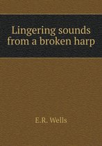 Lingering sounds from a broken harp