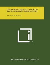 Good Housekeeping's Book on the Business of Housekeeping