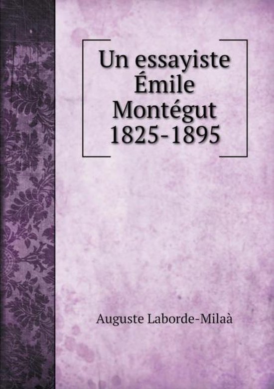 Un essayiste Emile Montegut 1825-1895
