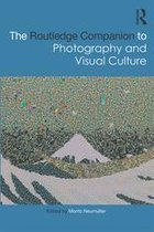 Routledge Art History and Visual Studies Companions - The Routledge Companion to Photography and Visual Culture
