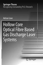 Springer Theses- Hollow Core Optical Fibre Based Gas Discharge Laser Systems