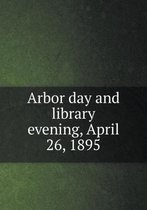 Arbor day and library evening, April 26, 1895