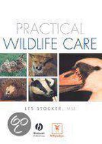 Practical Wildlife Care for Vetinary Nurses, Animal Care Students and Rehabilitators