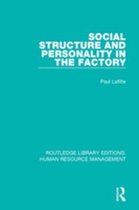 Routledge Library Editions: Human Resource Management - Social Structure and Personality in the Factory