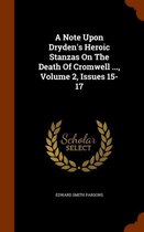 A Note Upon Dryden's Heroic Stanzas on the Death of Cromwell ..., Volume 2, Issues 15-17