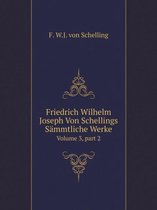 Friedrich Wilhelm Joseph Von Schellings Sammtliche Werke Volume 3, part 2