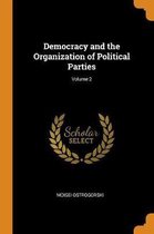 Democracy and the Organization of Political Parties; Volume 2